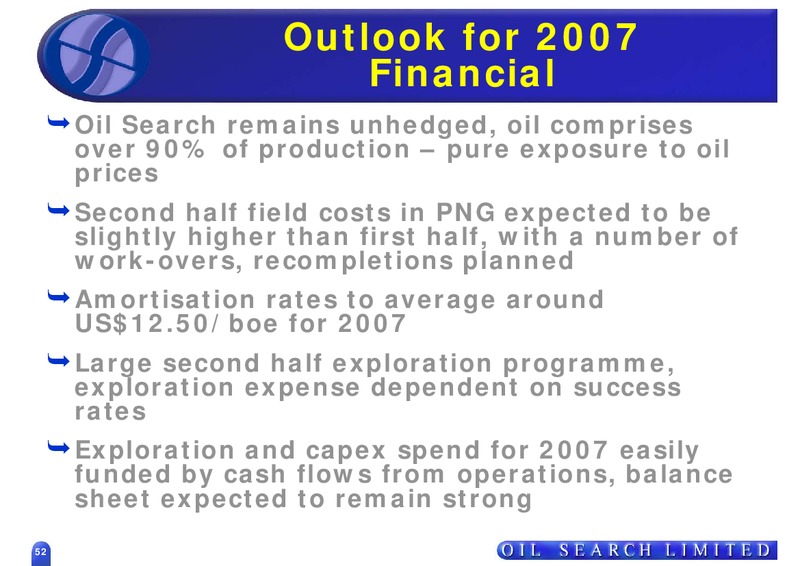 2007 HALF YEAR RESULTS – Oil Search Limited – slide 51