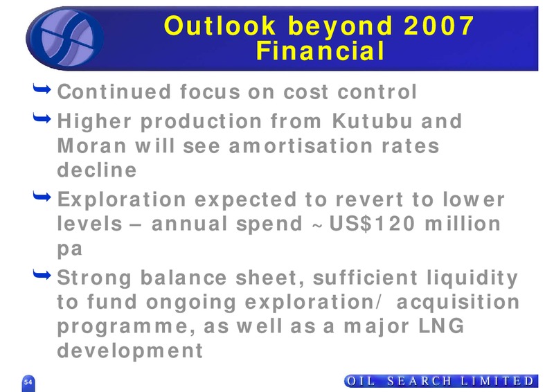 2007 HALF YEAR RESULTS – Oil Search Limited – slide 53
