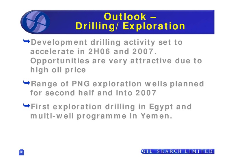 2006 HALF YEAR RESULTS – Oil Search Limited – slide 49