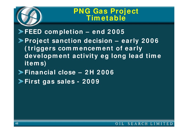 2005 HALF YEAR EARNINGS CALL – Oil Search Limited – slide 48