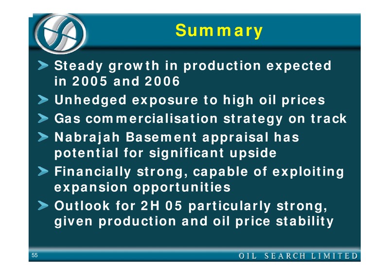 2005 HALF YEAR EARNINGS CALL – Oil Search Limited – slide 55