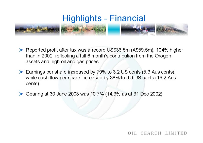 2003 HALF YEAR RESULTS – Oil Search Limited – slide 4