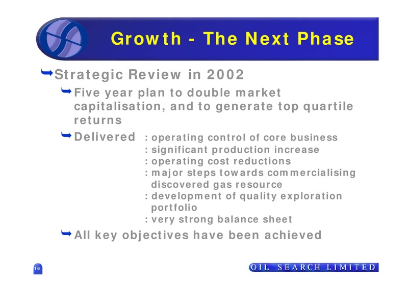 SEPTEMBER 2006 US ROADSHOW – Oil Search Limited – slide 16