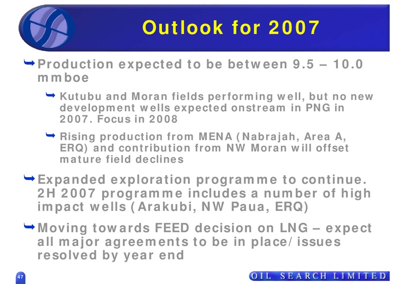 SEPTEMBER 2007 US ROADSHOW – Oil Search Limited – slide 47