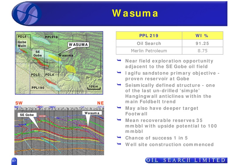 OIL SEARCH ROADSHOW – Oil Search Limited – slide 47