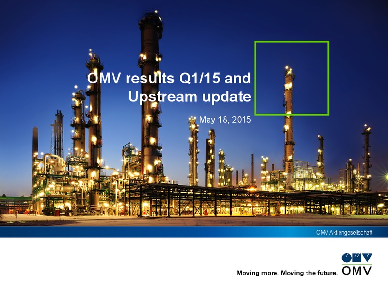 Q1 2015 Earnings Call – OMV – slide 1