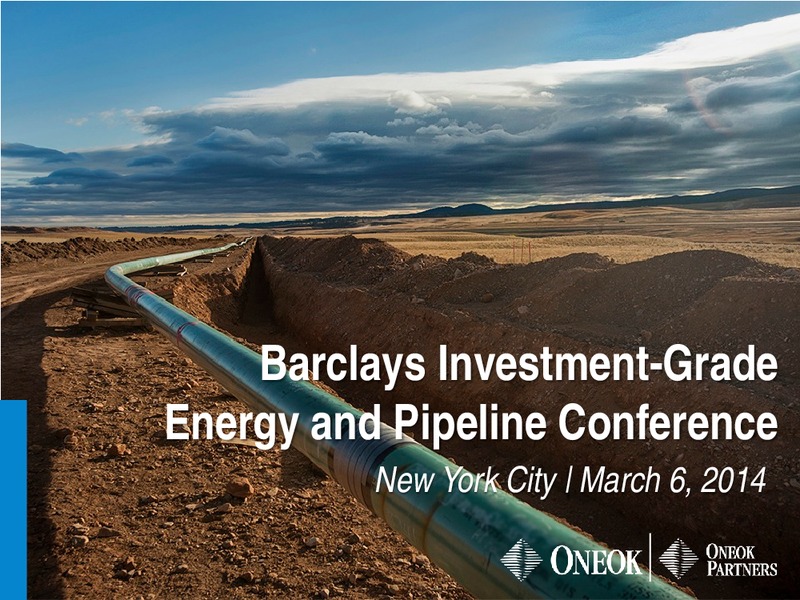 BARCLAYS INVESTMENT GRADE ENERGY AND PIPELINE CONFERENCE – Oneok Inc. – slide 1