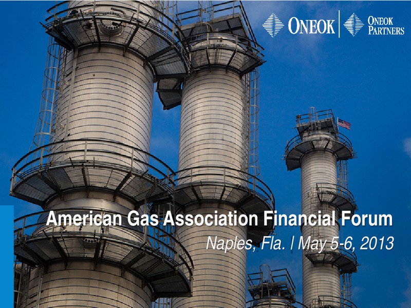 AMERICAN GAS ASSOCIATION FINANCIAL FORUM – Oneok Partners, L.P. – slide 1