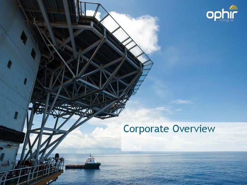 ENERGY PLC ANNUAL GENERAL MEETING – Ophir Energy Plc – slide 3