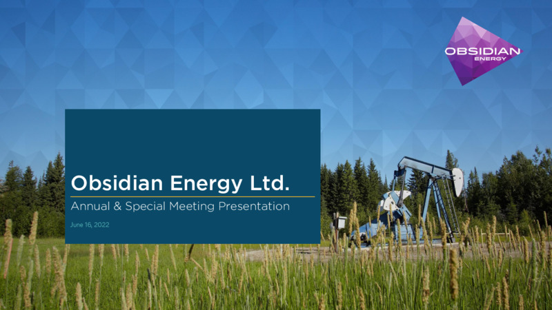 June 2022 Annual & Special Meeting Presentation – Obsidian Energy Ltd. – slide 1