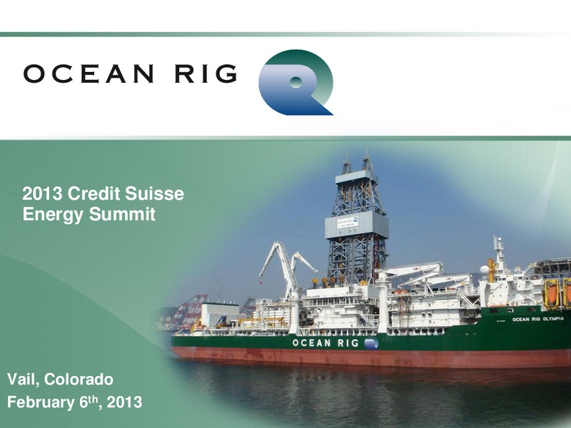 2013 Credit Suisse Energy Summit – Ocean Rig UDW Inc. – slide 1