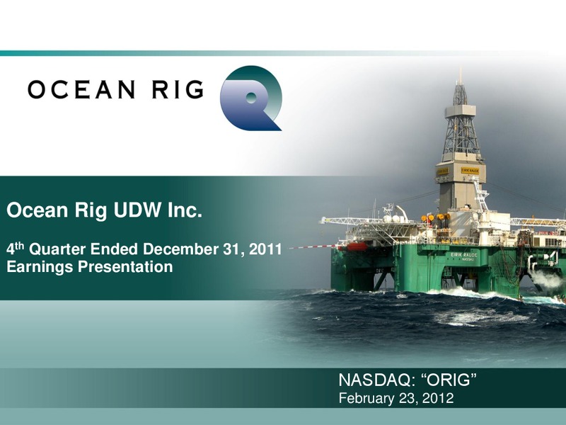 Q4 2011Earnings Call – Ocean Rig UDW Inc. – slide 1