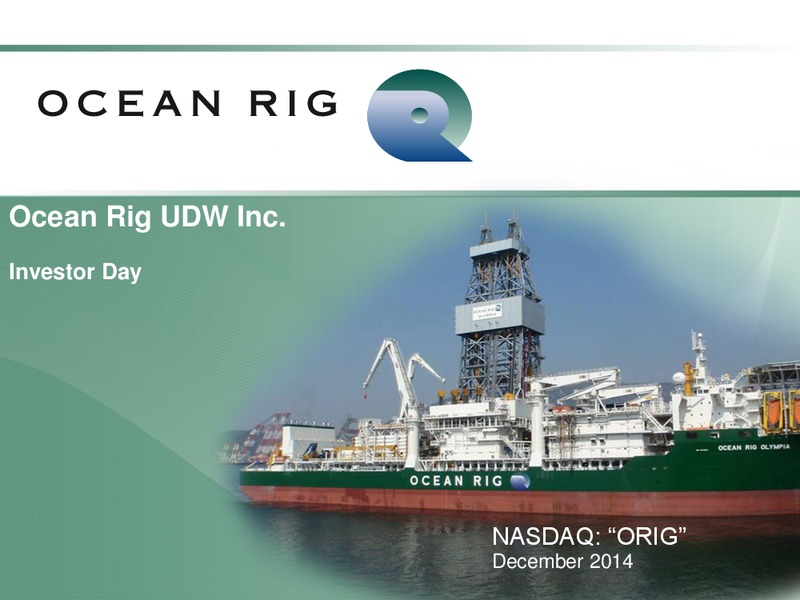 December 2014 Investor Day – Ocean Rig UDW Inc. – slide 1