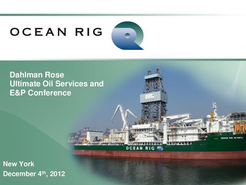 Dahlman Rose Ultimate Oil Service and E&P Conference – Ocean Rig UDW Inc. – slide 1