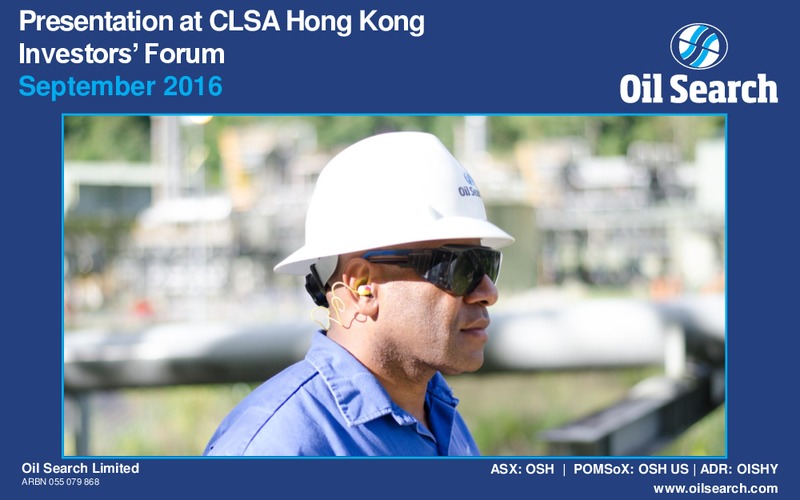 CLSA Hong Kong Investors Forum – Oil Search Limited – slide 1