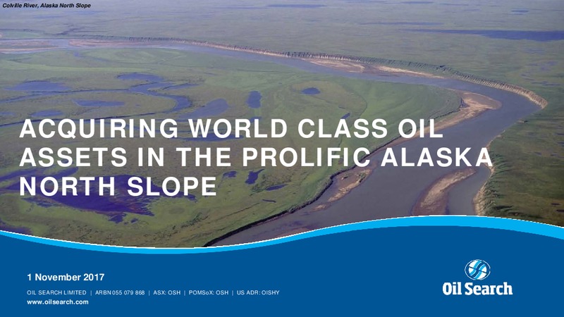 November 2017 Acquisition in Alaska – Oil Search Limited – slide 1