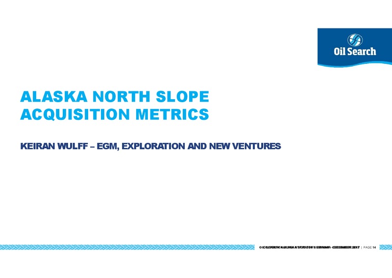 Alaska North Slope: A Strategic Expansion Opportunity for Oil Search – Oil Search Limited – slide 14