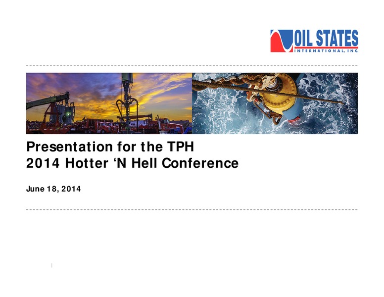 TPH HOTTER N HELL CONFERENCE – Oil States International Inc. – slide 1
