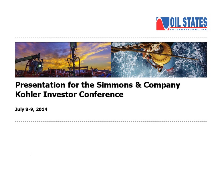 SIMMONS COMPANY KOHLER INVESTOR CONFERENCE – Oil States International Inc. – slide 1