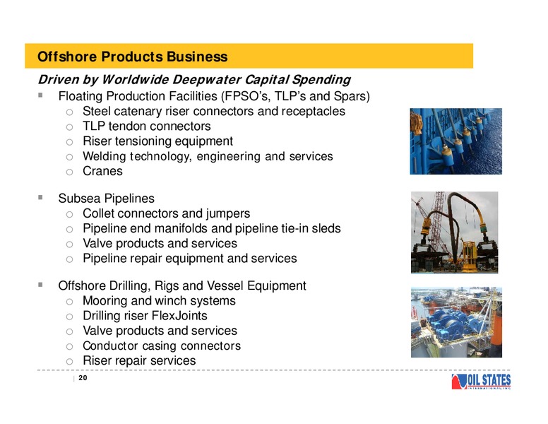 RAYMOND JAMES INVESTOR CONFERENCE – Oil States International Inc. – slide 19