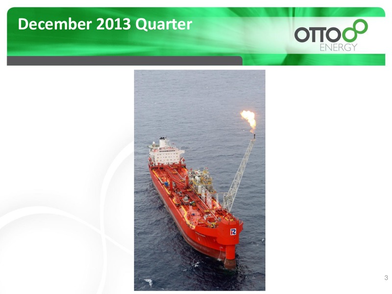 Q2 2014 EARNINGS CALL – Otto Energy Limited – slide 3