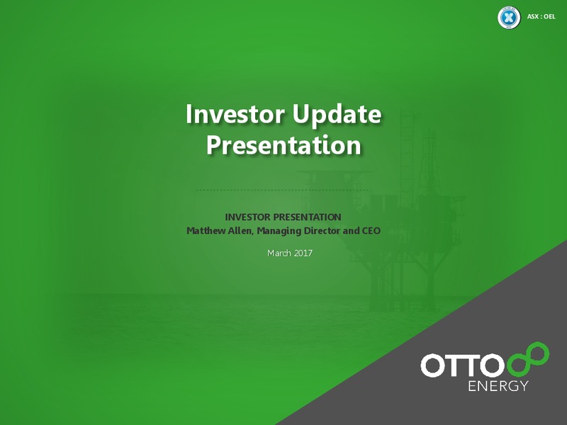 March 2017 Investor Presentation – Otto Energy Limited – slide 1
