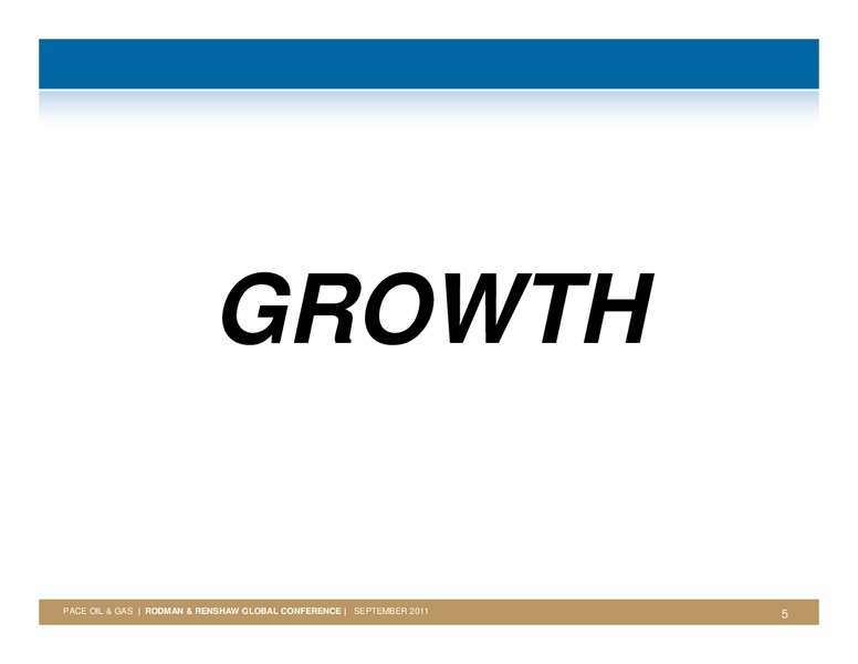 RODMAN & RENSHAW ANNUAL GLOBAL INVESTMENT CONFERENCE – Pace Oil & Gas Ltd. – slide 4