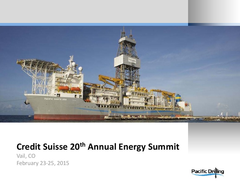 CreditSuisse20th AnnualEnergySummit – Pacific Drilling S.A. – slide 1