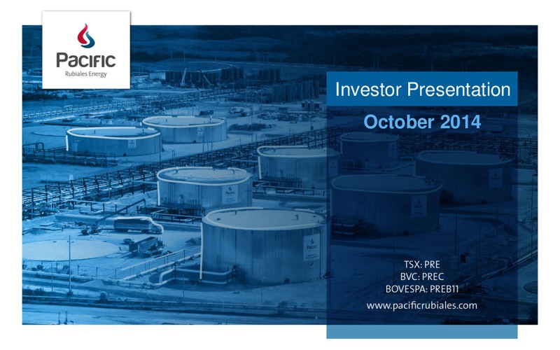 INVESTOR PRESENTATION – Pacific Rubiales Energy Corp. – slide 1