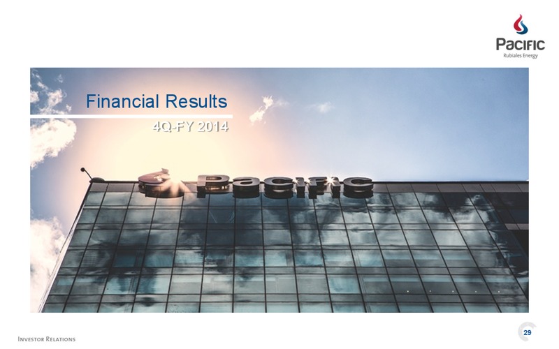 April 2015 Investor Presentation – Pacific Rubiales Energy Corp. – slide 29