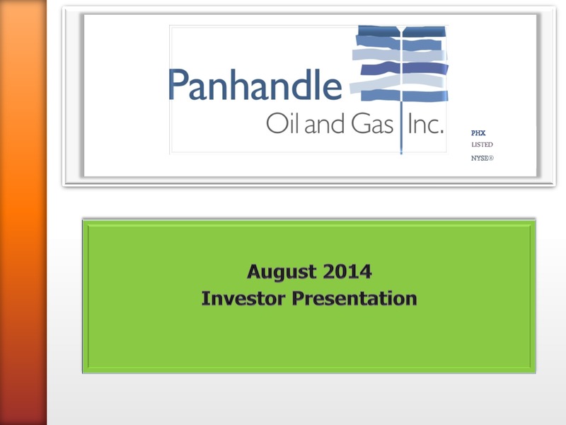 AUGUST 2014 INVESTOR PRESENTATION – Panhandle Oil and Gas Inc. – slide 1