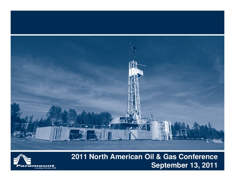 2011 NORTH AMERICAN OIL & GAS CONFERENCE – Paramount Resources Ltd. – slide 1