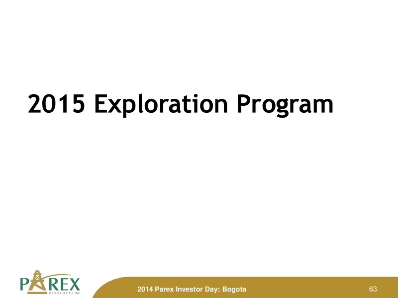 November 2014 Investor Presenation Update – Parex Resources, Inc. – slide 63