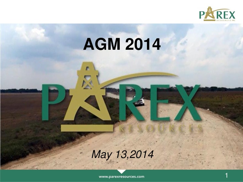 MAY 2014 ANNUAL GENERAL MEETING – Parex Resources, Inc. – slide 1