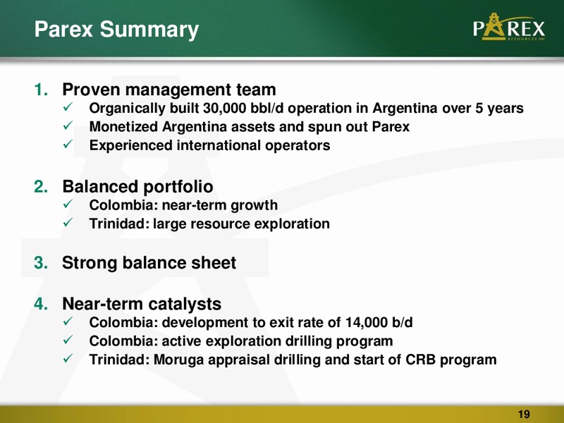 CAPP OIL & GAS INVESTMENT SYMPOSIUM 2011 – Parex Resources, Inc. – slide 19