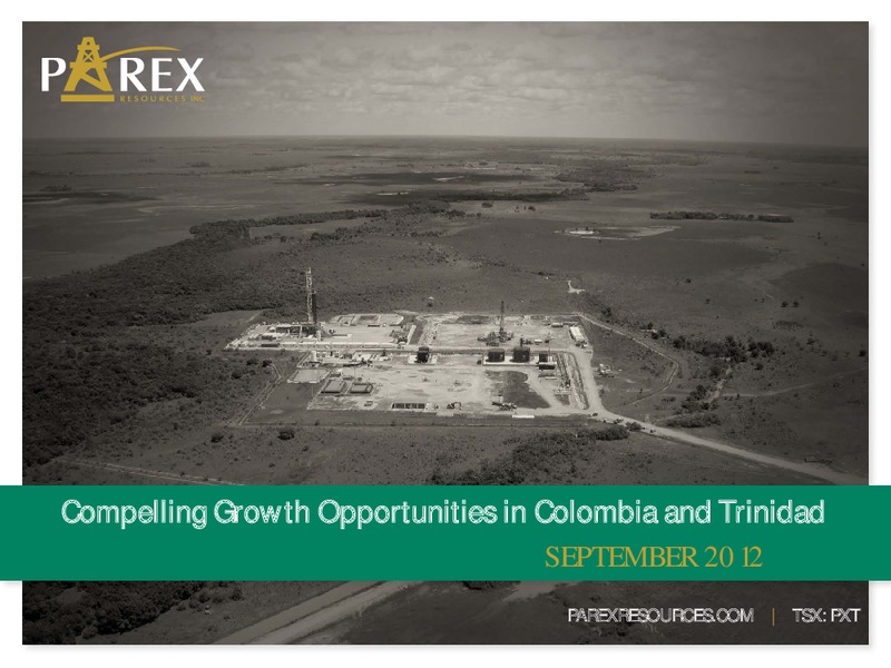 2012 PETERS AND CO LIMITED ENERGY CONFERENCE – Parex Resources, Inc. – slide 1
