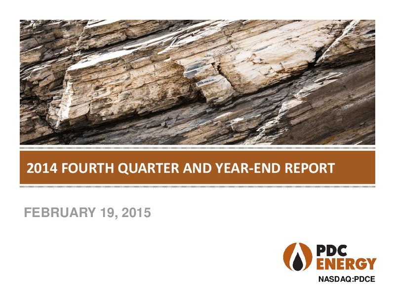 2014 FOURTH QUARTER AND YEAR END REPORT – PDC Energy, Inc. – slide 1
