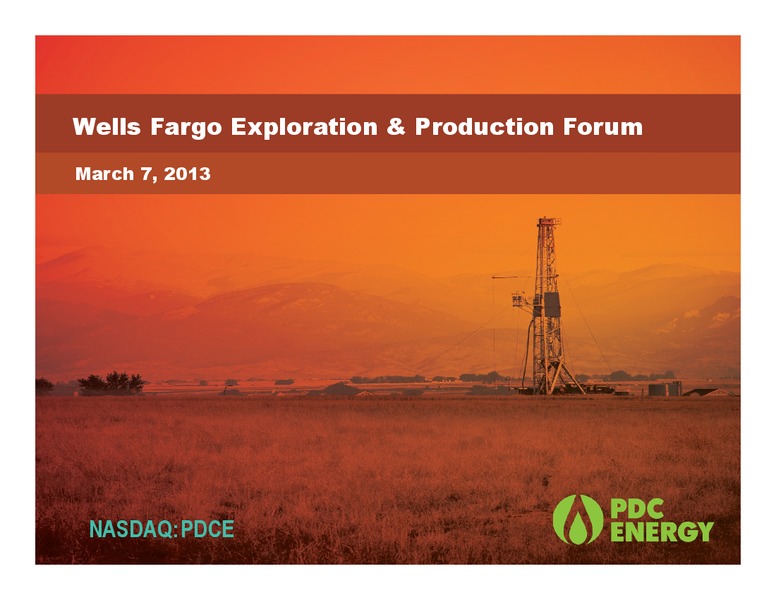 Wells Fargo Exploration & Production Forum – PDC Energy, Inc. – slide 1