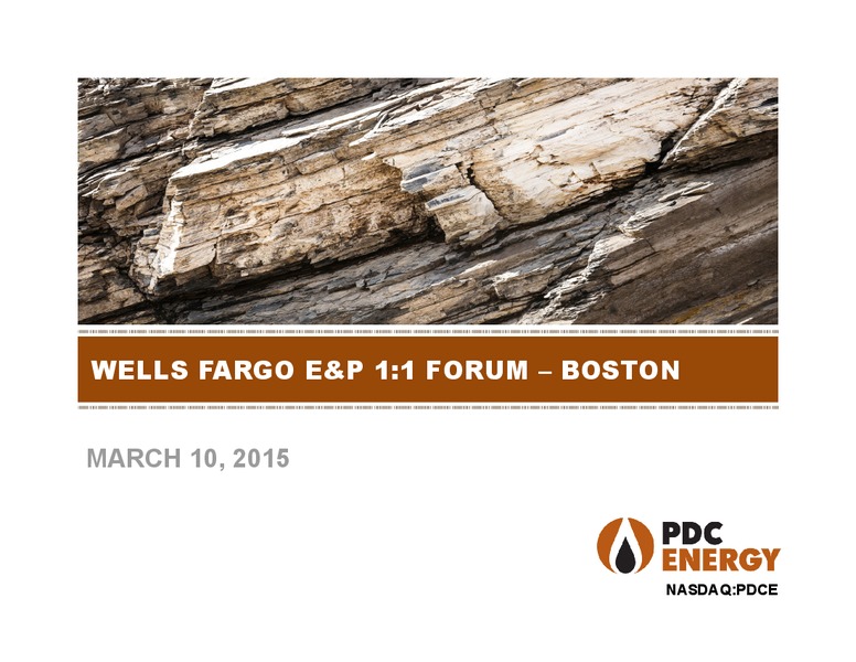 Wells Fargo E&P 1:1 FORUM – PDC Energy, Inc. – slide 1