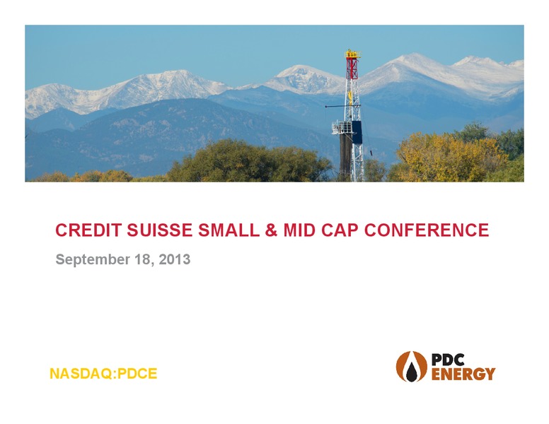CREDIT SUISSE SMALL & MID CAP CONFERENCE – PDC Energy, Inc. – slide 1