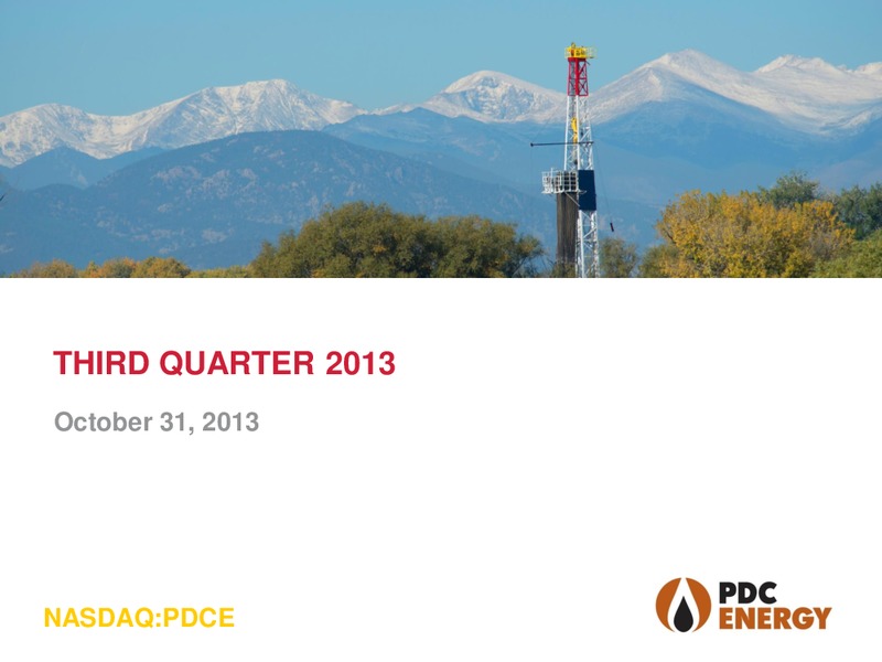 THIRD QUARTER 2013 – PDC Energy, Inc. – slide 1