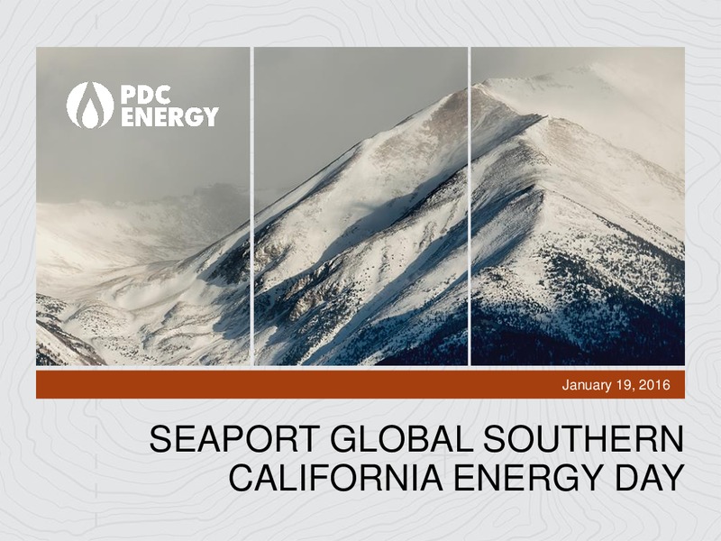 SEAPORT GLOBAL SOUTHERN CALIFORNIA ENERGY DAY – PDC Energy, Inc. – slide 1