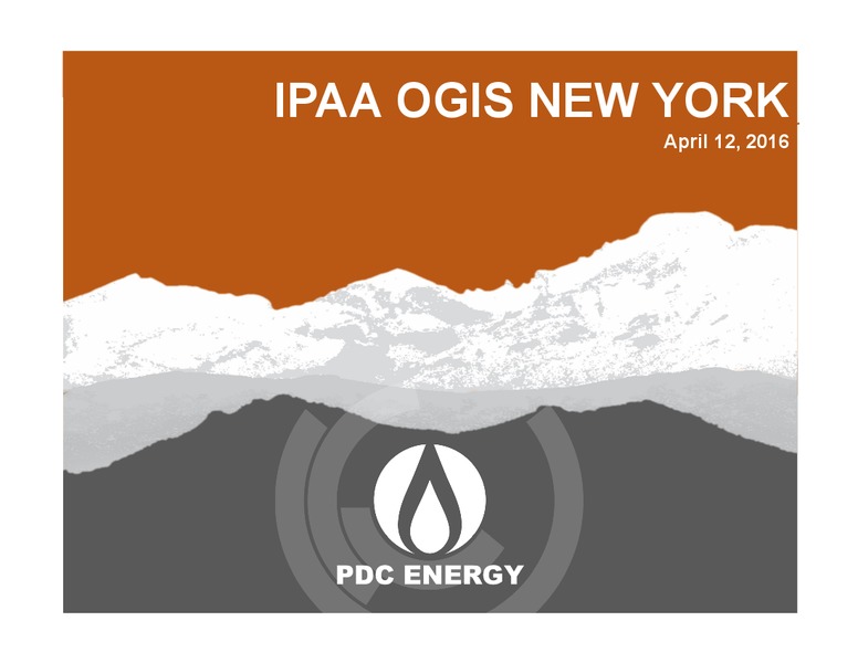 IPAA OGIS New York – PDC Energy, Inc. – slide 1