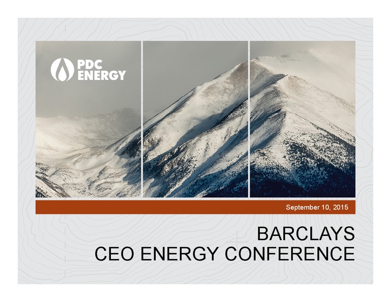 Barclays Capital CEO Energy Power Conference – PDC Energy, Inc. – slide 1