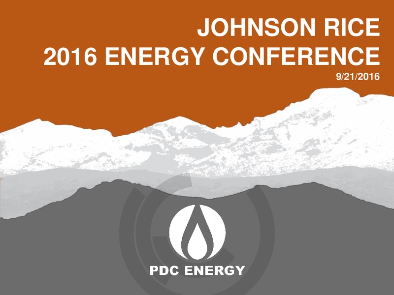 Johnson Rice 2016 Energy Conference – PDC Energy, Inc. – slide 1