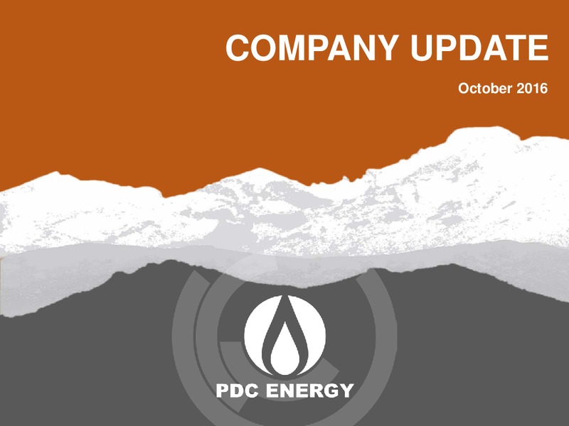 October 2016 Company Update – PDC Energy, Inc. – slide 1