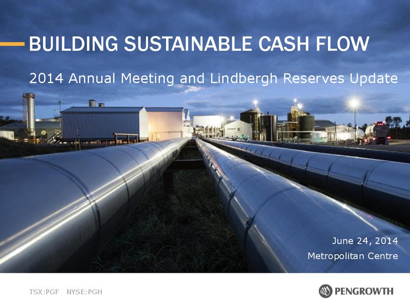 2014 Annual Meeting and Lindbergh Reserves Update – Pengrowth Energy Corp – slide 1