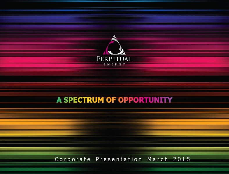 MARCH 2015 CORPORATE PRESENTATION – Perpetual Energy Inc – slide 1