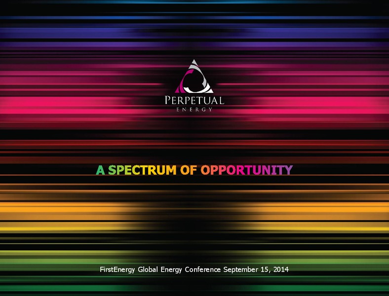 First Energy Global Energy Conference – Perpetual Energy Inc – slide 1