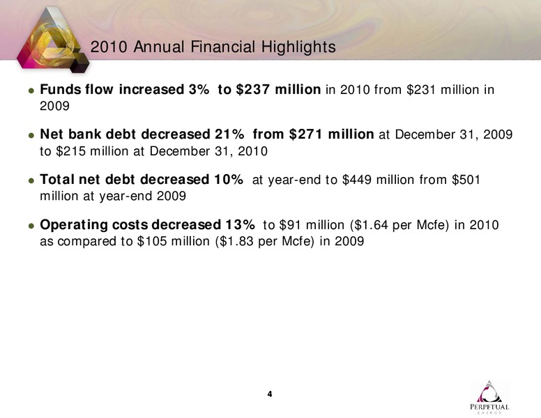 Q4 2010 EARNINGS CALL – Perpetual Energy Inc – slide 4